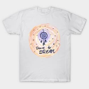 Dare to dream T-Shirt